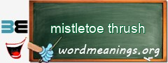 WordMeaning blackboard for mistletoe thrush